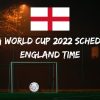 Fifa World Cup 2022 Schedule England Time