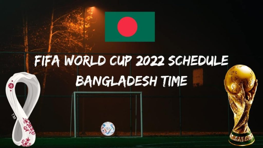 Fifa World Cup 2022 Schedule Bangladesh Time
