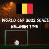 Fifa World Cup 2022 Schedule Belgium Time