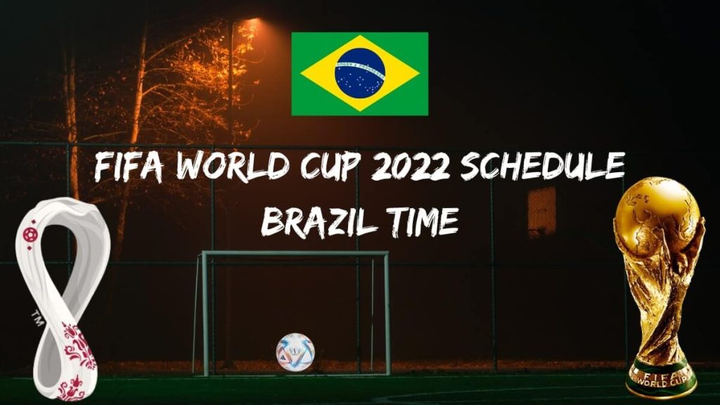 Fifa World Cup 2022 Schedule Brazil Time