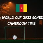 Fifa World Cup 2022 Schedule Cameroon Time