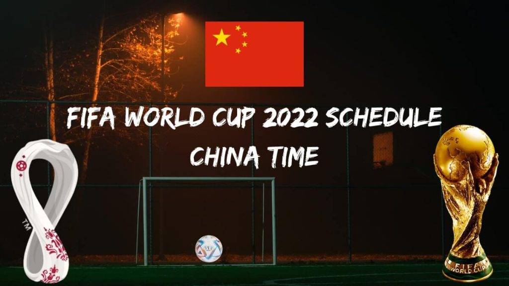 Fifa World Cup 2022 Schedule China Time