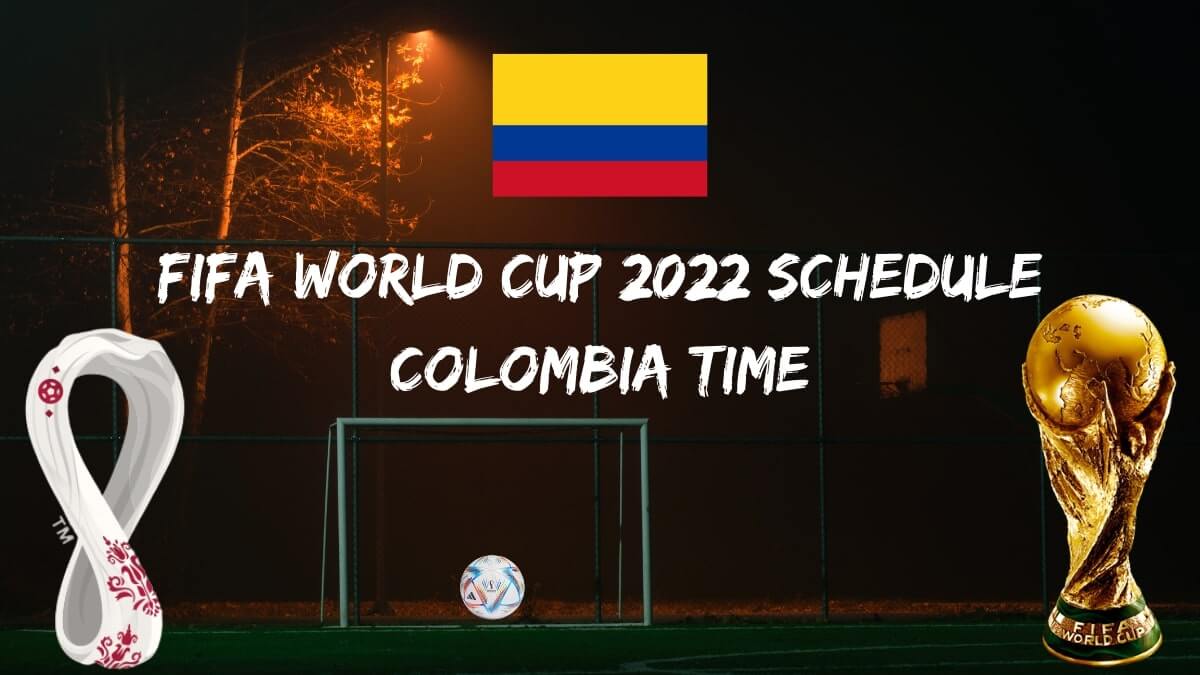 Fifa World Cup 2022 Schedule Colombia Time PDF Download