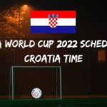 Fifa World Cup 2022 Schedule Croatia Time