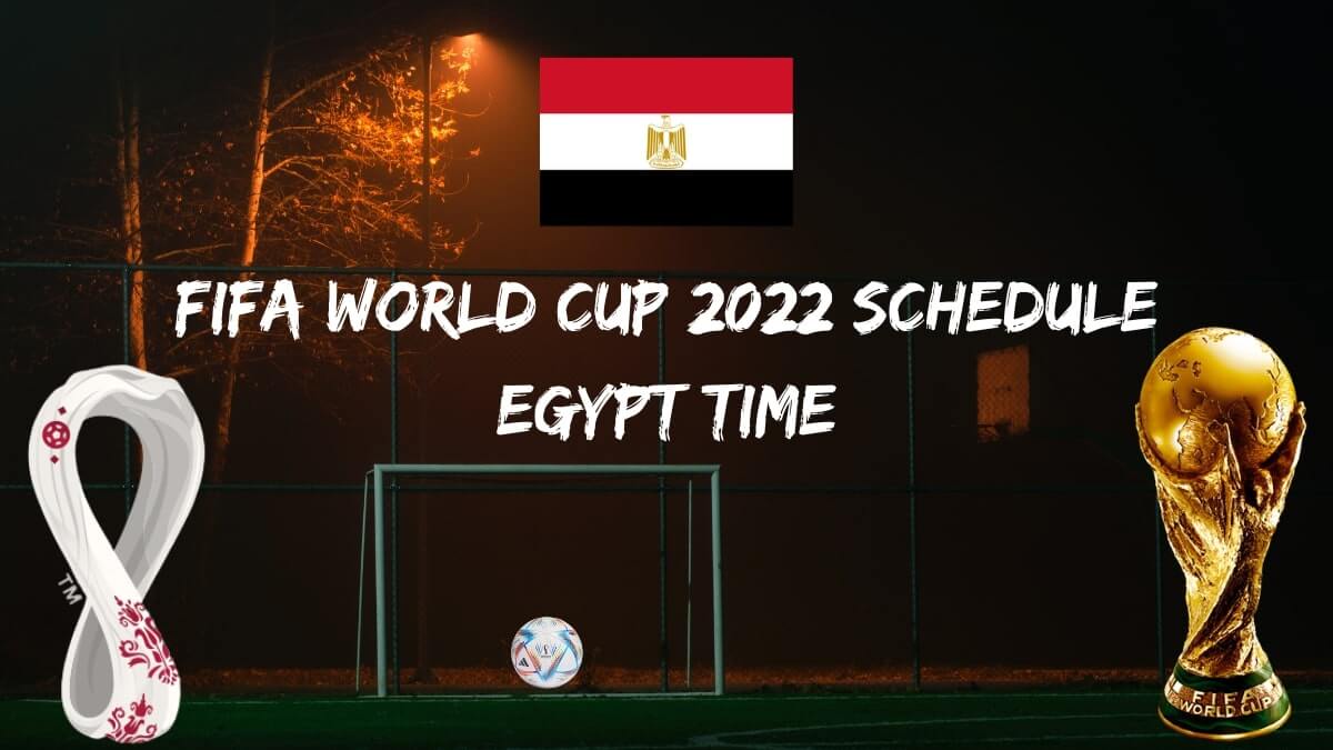 Fifa World Cup 2022 Schedule Egypt Time PDF Download