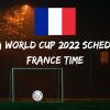 Fifa World Cup 2022 Schedule France Time
