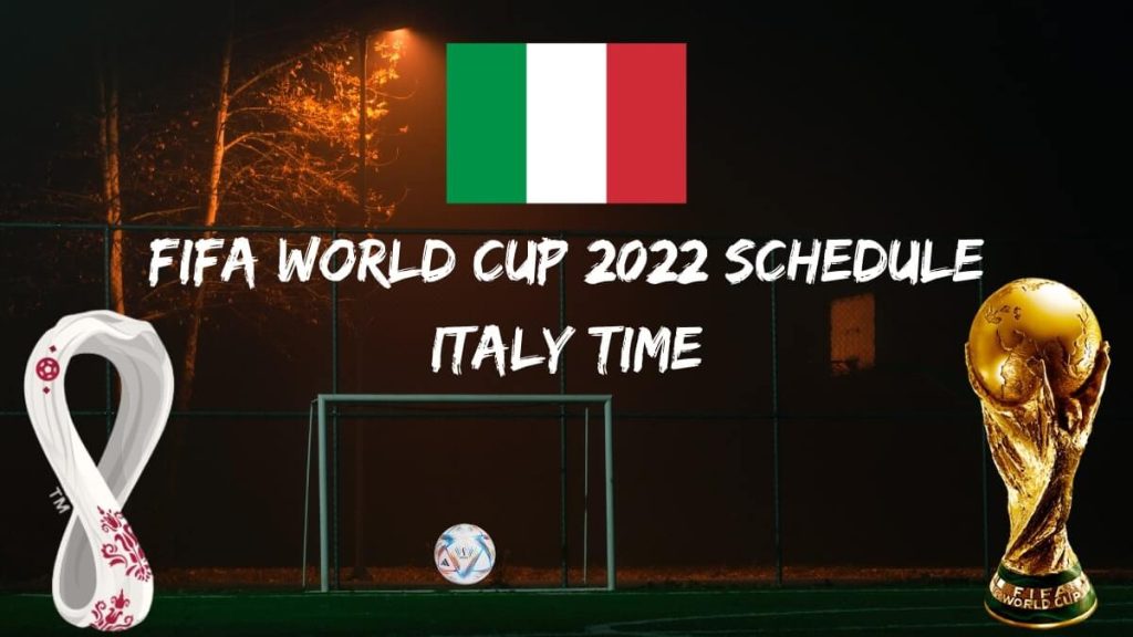 Fifa World Cup 2022 Schedule Italy Time