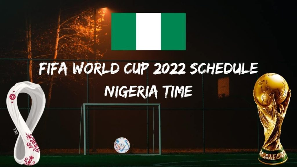 Fifa World Cup 2022 Schedule Nigeria Time