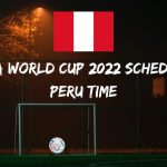 Fifa World Cup 2022 Schedule Peru Time