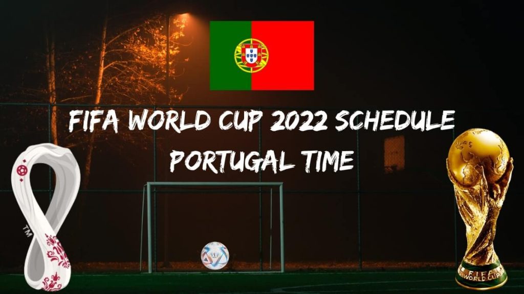 World Cup 2022 Schedule Portugal Time