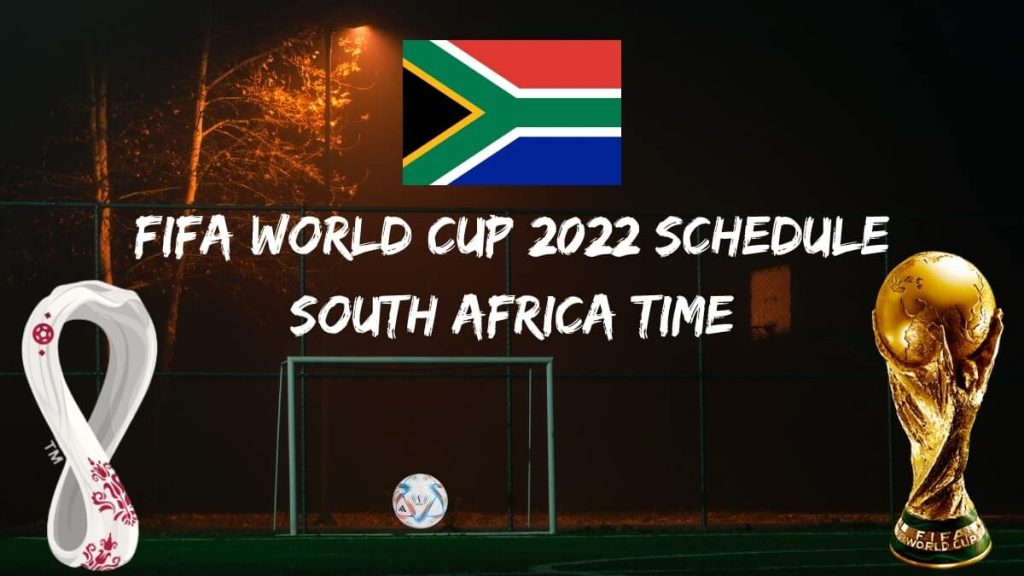Fifa World Cup 2022 Schedule South Africa Time