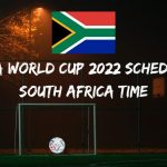 Fifa World Cup 2022 Schedule South Africa Time