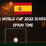 Fifa World Cup 2022 Schedule Spain Time