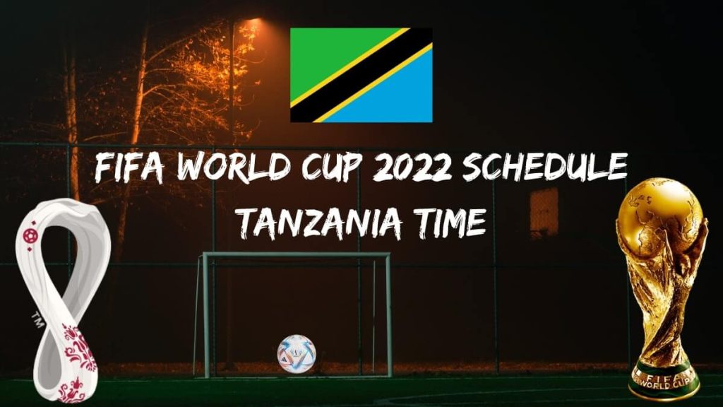 Fifa World Cup 2022 Schedule Tanzania Time