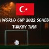 Fifa World Cup 2022 Schedule Turkey Time