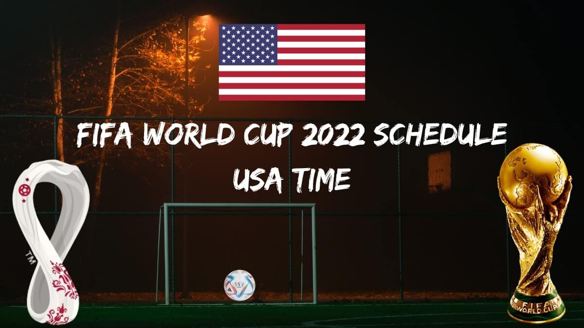 Fifa World Cup 2022 Schedule United States of America Time