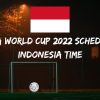 Fifa World Cup 2022 Schedule indonesia Time